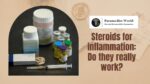 Steroids for inflammation: Do they really work?