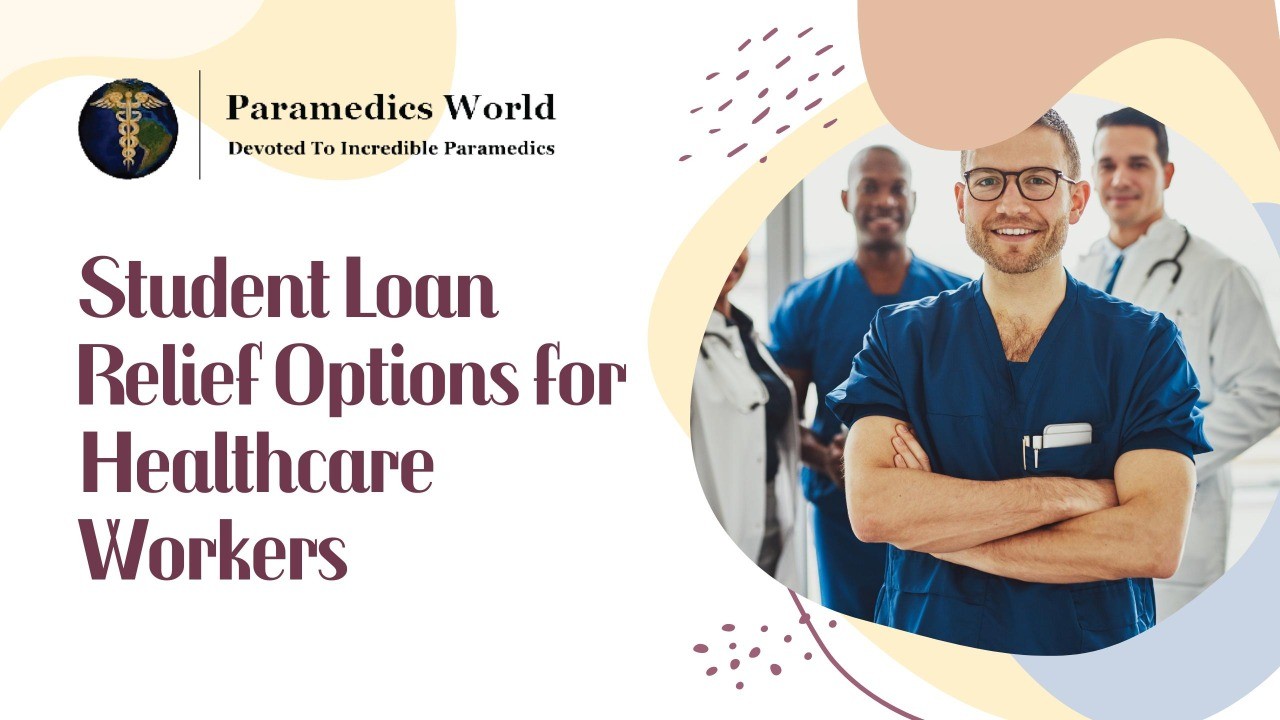 Student Loans Relief Options for Healthcare Workers