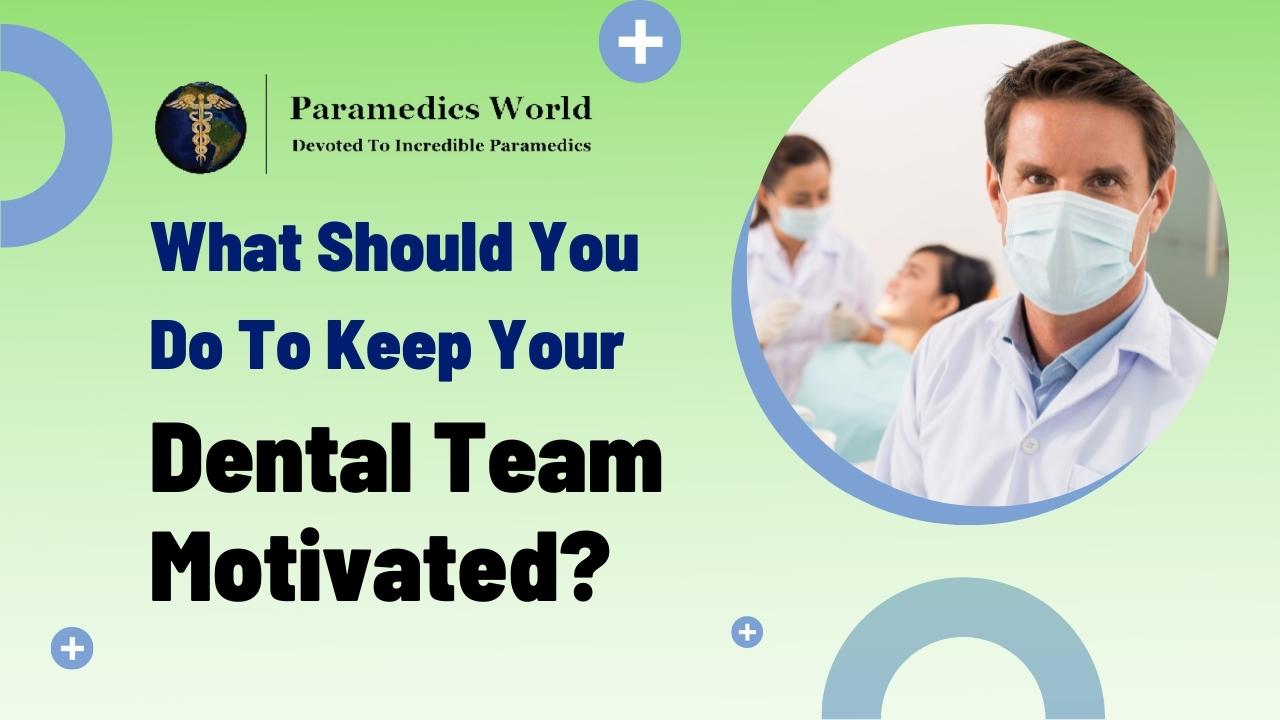 What Should You Do to Keep Your Dental Team Motivated?
