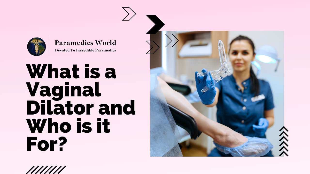 What is a Vaginal Dilator and Who is it For? Paramedics World
