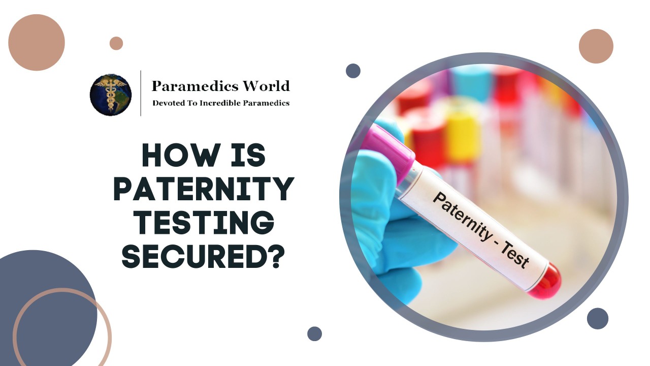 how-is-paternity-testing-secured-paramedics-world