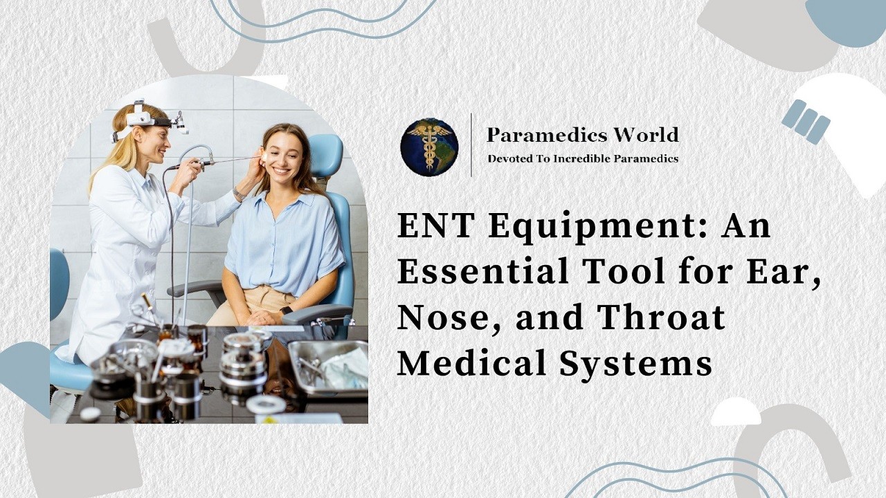 ENT Equipment An Essential Tool for Ear, Nose, and Throat Medical Systems