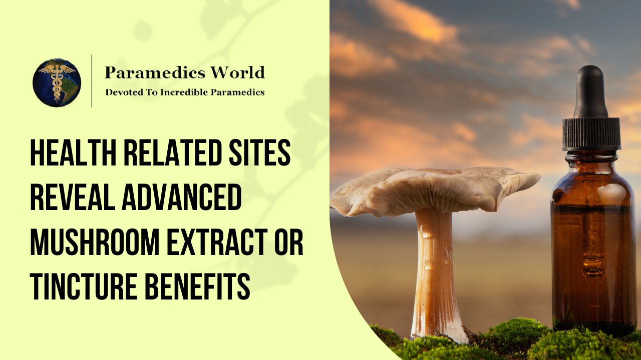 Health Related Sites Reveal Advanced Mushroom Extract Benefits