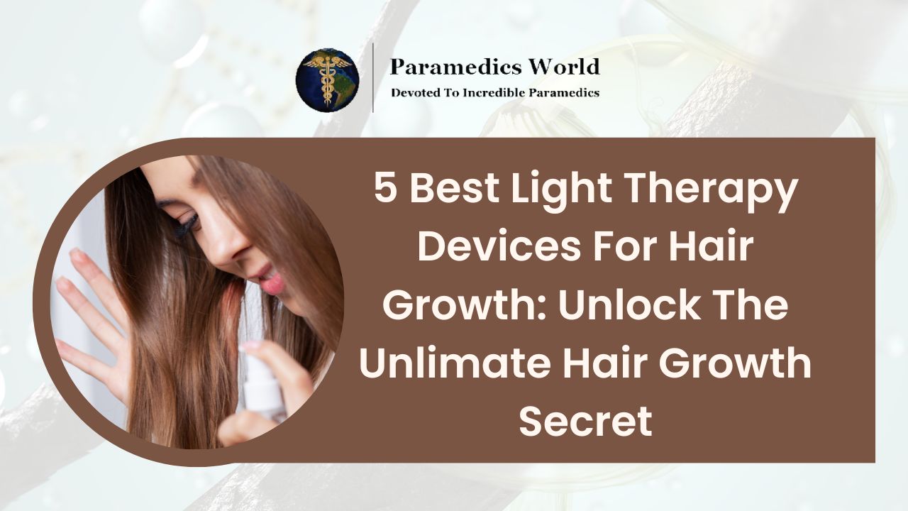 5 Best Light Therapy Devices For Hair Growth Paramedics World