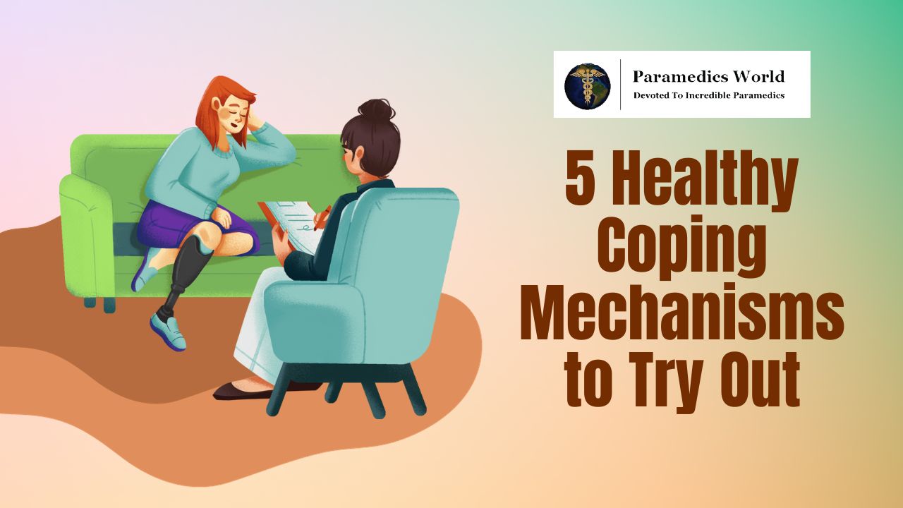 5 Healthy Coping Mechanisms To Try Out | Paramedics World